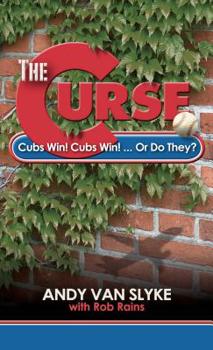 Paperback The Curse: Cubs Win! Cubs Win!... or Do They? Book