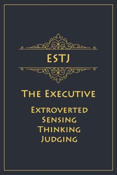 Paperback ESTJ - The Executive (Extroverted, Sensing, Thinking, Judging): Myers-Briggs Notebook for Executives/Supervisors - 120 pages, 6x9 Book