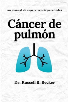 Paperback Cáncer de pulmón: un manual de supervivencia para todas [Spanish] Book