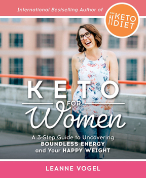 Paperback Keto for Women: A 3-Step Guide to Uncovering Boundless Energy and Your Happy Weight Book
