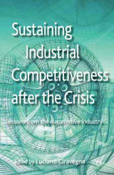 Hardcover Sustaining Industrial Competitiveness After the Crisis: Lessons from the Automotive Industry Book