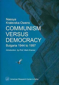 Hardcover Communism Versus Democracy: Bulgaria 1944 to 1997 Book