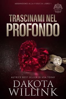 Trascinami Nel Profondo (Abbandono alla Fiducia) (Italian Edition)