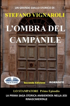 Paperback L`Ombra Del Campanile: Lo Stampatore - Primo Episodio - Seconda edizione [Italian] Book