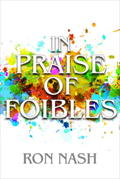Paperback In Praise Of Foibles: The Impact of Mistakes, Failure, and Fear on Continuous Improvement in Schools Book