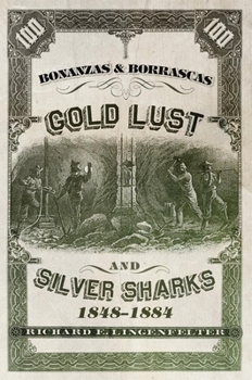 Hardcover Bonanzas & Borrascas: Gold Lust & Silver Sharks, 1848-1884 Book