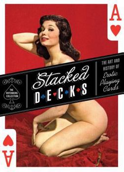 Hardcover Stacked Decks: The Art and History of Erotic Playing Cards Book