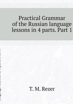 Paperback Practical Grammar in Russian lessons in 4 parts. Part 1 [Russian] Book