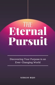 Paperback The Eternal Pursuit: Discovering Your Purpose in an Ever-Changing World Book