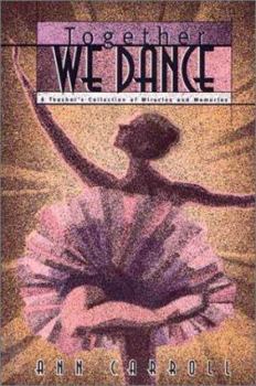 Paperback Together We Dance: A Teacher's Collection of Miracles and Memories Book