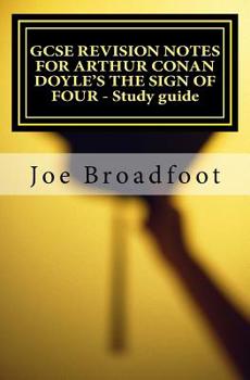 Paperback GCSE REVISION NOTES FOR ARTHUR CONAN DOYLE'S THE SIGN OF FOUR - Study guide: All chapters, page-by-page analysis Book