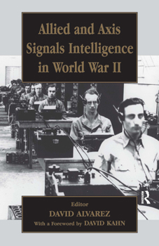 Allied and Axis Signals Intelligence in World War II (Cass Series--Studies in Intelligence) - Book  of the Studies in Intelligence