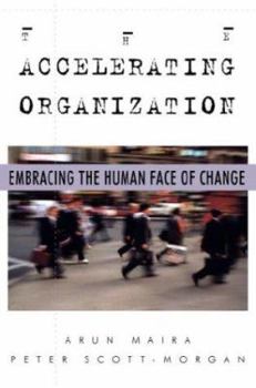 Hardcover The Accelerating Organization: Embracing the Human Face of Change Book