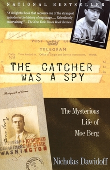 Paperback The Catcher Was a Spy: The Mysterious Life of Moe Berg Book