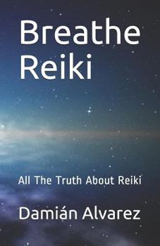 Paperback Breathe Reiki: All the Truth about Reiki Book