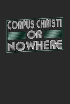Paperback Corpus Christi or nowhere: 6x9 - notebook - dot grid - city of birth Book