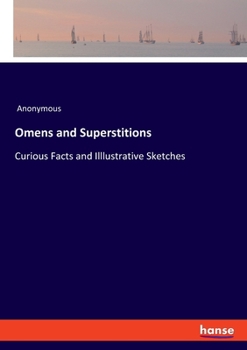 Paperback Omens and Superstitions: Curious Facts and Illlustrative Sketches Book