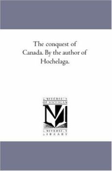 Paperback The Conquest of Canada. by the Author of Hochelaga. Vol. 2. Book