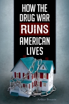 Hardcover How the Drug War Ruins American Lives Book