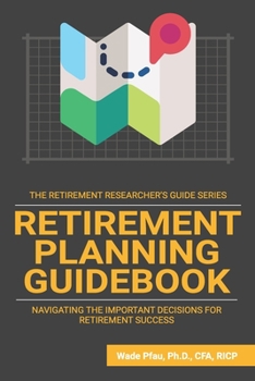 Paperback Retirement Planning Guidebook: Navigating the Important Decisions for Retirement Success Book