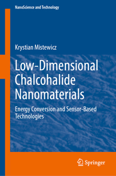 Hardcover Low-Dimensional Chalcohalide Nanomaterials: Energy Conversion and Sensor-Based Technologies Book