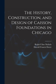 Paperback The History, Construction, and Design of Caisson Foundations in Chicago Book