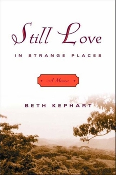 Hardcover Still Love in Strange Places: A Memoir Book
