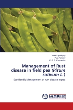 Management of Rust disease in field pea (Pisum sativum L.): Ecofriendly Management of rust disease in pea