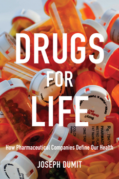 Drugs for Life: How Pharmaceutical Companies Define Our Health - Book  of the Experimental Futures
