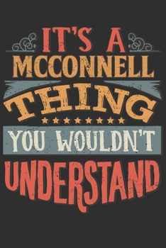 Paperback It's A Mcconnell You Wouldn't Understand: Want To Create An Emotional Moment For A Mcconnell Family Member ? Show The Mcconnell's You Care With This P Book