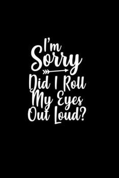 I'm Sorry, Did I Roll My Eyes Out Loud?: Hangman Puzzles | Mini Game | Clever Kids | 110 Lined Pages | 6 X 9 In | 15.24 X 22.86 Cm | Single Player | Funny Great Gift