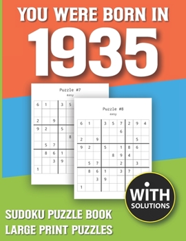 You Were Born In 1935: Sudoku Puzzle Book: Puzzle Book For Adults Large Print Sudoku Game Holiday Fun-Easy To Hard Sudoku Puzzles