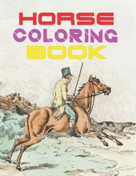 Horse Coloring Book: The Horse Lover's Coloring Book. Horse Coloring Book for Girls (Horse Coloring Book for Kids Ages 4-8 9-12)