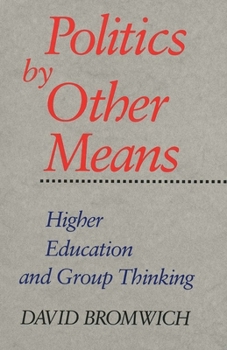 Paperback Politics by Other Means: Higher Education and Group Thinking Book
