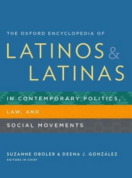 Hardcover The Oxford Encyclopedia of Latinos and Latinas in Contemporary Politics, Law, and Social Movements Book