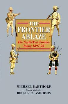 Hardcover The Frontier Ablaze: The North-West Frontier Rising 1897-98 Book