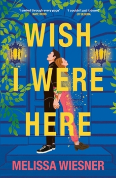 Paperback Wish I Were Here: A Charming and Whimsical New Opposites-Attract Romance! Book