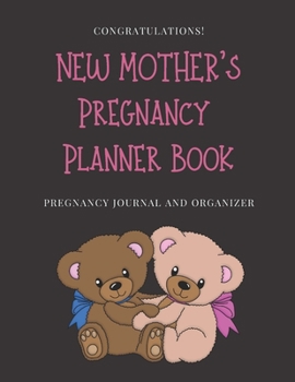 Paperback New Mother's Pregnancy Planner Book: Congratulations! Pregnancy Journal and Organizer. Great Gift for Expecting Mom's! Book