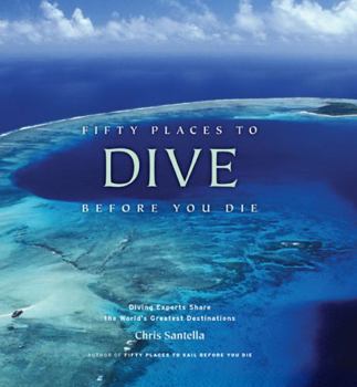 Hardcover Fifty Places to Dive Before You Die: Diving Experts Share the World's Greatest Destinations Book