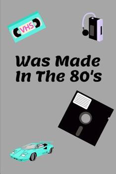 Paperback Was Made In The 80's: Novelty Notebook 80's Themed Book