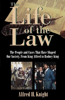 Paperback The Life of the Law: The People and Cases That Have Shaped Our Society, from King Alfred to Rodney King Book
