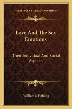 Paperback Love And The Sex Emotions: Their Individual And Social Aspects Book