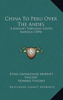 China to Peru, Over the Andes a Journey Through South America