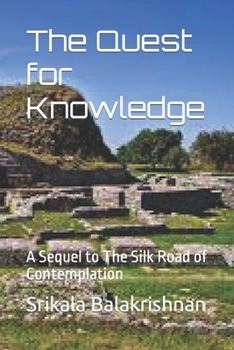 Paperback The Quest for Knowledge: A Sequel to The Silk Road of Contemplation Book