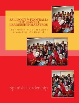 Ballfoot v Football: Leadership lessons from the Spanish Champions: The success of the tiqui-taca
