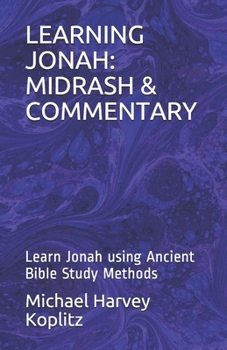 LEARNING JONAH: MIDRASH & COMMENTARY: Learn Jonah using Ancient Bible Study Methods