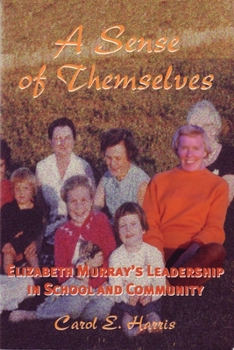 Paperback A Sense of Themselves: Elizabeth Murray's Leadership in School and Community Book