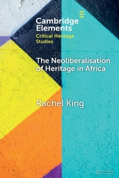 Paperback The Neoliberalisation of Heritage in Africa Book