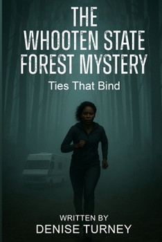 The Whooten State Forest Mystery: Ties That Bind
