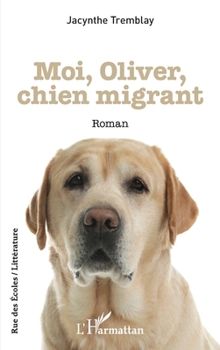 Paperback Moi, Oliver, chien migrant [French] Book